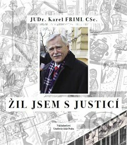 Kniha: Žil jsem s justicí (Karel Friml). Umělecký klub, 2020 Kniha: Žil jsem s justicí (Karel Friml). Umělecký klub, 2020