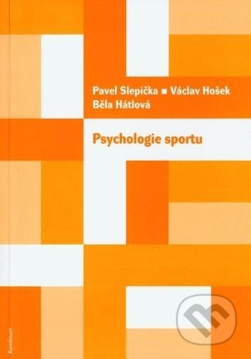 Kniha: Psychologie sportu (Běla Hátlová, Pavel Slepička a Václav Hošek). Karolinum, 2020 Kniha: Psychologie sportu (Běla Hátlová, Pavel Slepička a Václav Hošek). Karolinum, 2020