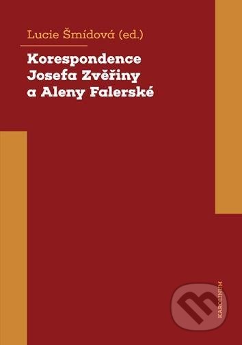 Kniha: Korespondence Josefa Zvěřiny a Aleny Falerské (1971-1975) (Lucie Šmídová). Karolinum, 2020 Kniha: Korespondence Josefa Zvěřiny a Aleny Falerské (1971-1975) (Lucie Šmídová). Karolinum, 2020