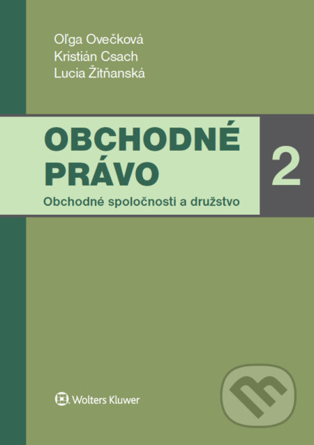 Kniha: Obchodné právo 2 (Kristián Csach, Lucia Žitňanská a Oľga Ovečková). Wolters Kluwer, 2020 Kniha: Obchodné právo 2 (Kristián Csach, Lucia Žitňanská a Oľga Ovečková). Wolters Kluwer, 2020