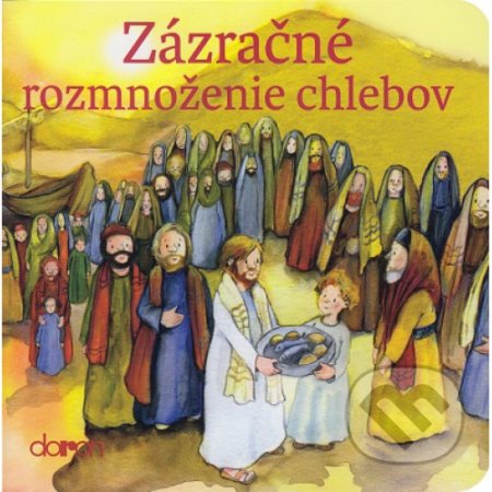 Kniha: Zázračné rozmnoženie chlebov (Doron). Doron, 2017 Kniha: Zázračné rozmnoženie chlebov (Doron). Doron, 2017