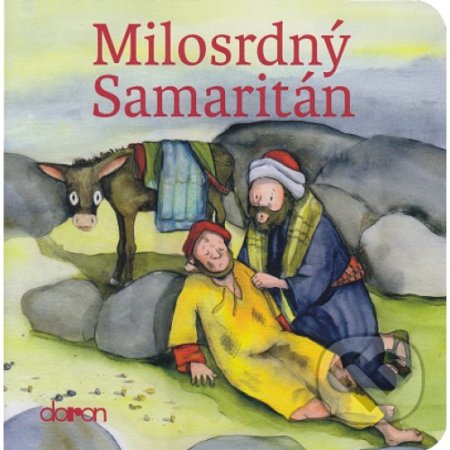 Kniha: Milosrdný Samaritán (Doron). Doron, 2017 Kniha: Milosrdný Samaritán (Doron). Doron, 2017