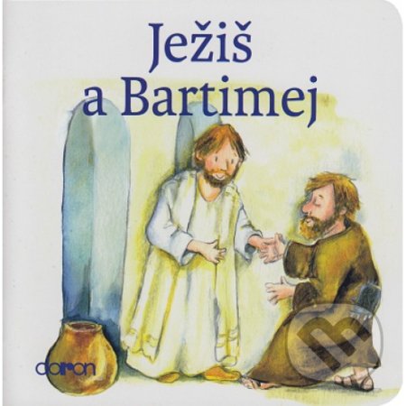 Kniha: Ježiš a Bartimej (Doron). Doron, 2017 Kniha: Ježiš a Bartimej (Doron). Doron, 2017