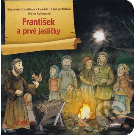 Kniha: František a prvé jasličky (Diane Kohne, Eva-Maria Maywald a Susanne Brandt). Doron, 2017 Kniha: František a prvé jasličky (Diane Kohne, Eva-Maria Maywald a Susanne Brandt). Doron, 2017