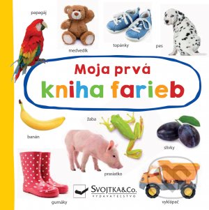 Kniha: Moja prvá kniha farieb (Svojtka&Co.). Svojtka&Co., 2021 Kniha: Moja prvá kniha farieb (Svojtka&Co.). Svojtka&Co., 2021