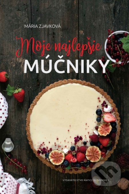 Kniha: Moje najlepšie múčniky (Mária Zjavková). Matica slovenská, 2020 Kniha: Moje najlepšie múčniky (Mária Zjavková). Matica slovenská, 2020