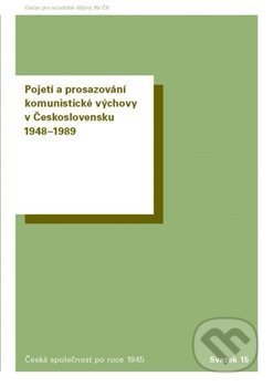Kniha: Pojetí a prosazování komunistické výchovy v Československu 1948–1989 (Ústav pro soudobé dějiny AV ČR). Ústav pro soudobé dějiny AV ČR, 2020 Kniha: Pojetí a prosazování komunistické výchovy v Československu 1948–1989 (Ústav pro soudobé dějiny AV ČR). Ústav pro soudobé dějiny AV ČR, 2020