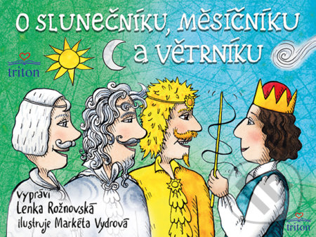 Kniha: O Slunečníku, Měsíčníku a Větrníku (Lenka Rožnovská). Triton, 2020 Kniha: O Slunečníku, Měsíčníku a Větrníku (Lenka Rožnovská). Triton, 2020