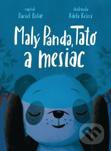 Malý Panda, Tato a mesiac - Daniel Rušar, Adela Režná (ilustrátor), Občianske združenie Slniečkovo, 2020