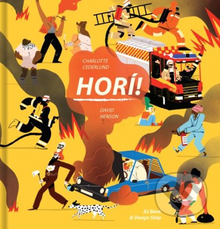 Kniha: Horí! (Charlotte Cederlund a David Henson). 82 Book and Design Shop, 2020 Kniha: Horí! (Charlotte Cederlund a David Henson). 82 Book and Design Shop, 2020