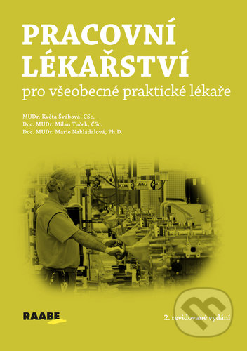 Kniha: Pracovní lékařství pro všeobecké praktické lékaře (Květa Švábová, Marie Nakládalová a Milan Tuček). Raabe, 2020 Kniha: Pracovní lékařství pro všeobecké praktické lékaře (Květa Švábová, Marie Nakládalová a Milan Tuček). Raabe, 2020