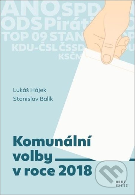 Kniha: Komunální volby v roce 2018 (Lukáš Hájek a Stanislav Balík). Muni Press, 2020 Kniha: Komunální volby v roce 2018 (Lukáš Hájek a Stanislav Balík). Muni Press, 2020