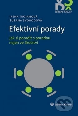 Kniha: Efektivní porady (Irena Trojanová a Zuzana Svobodová). Wolters Kluwer ČR, 2020 Kniha: Efektivní porady (Irena Trojanová a Zuzana Svobodová). Wolters Kluwer ČR, 2020