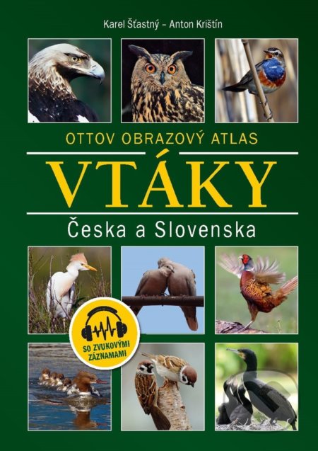 Kniha: Vtáky Česka a Slovenska (Anton Krištín a Karel Šťastný). Ottovo nakladateľstvo, 2021 Kniha: Vtáky Česka a Slovenska (Anton Krištín a Karel Šťastný). Ottovo nakladateľstvo, 2021