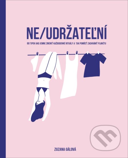 Kniha: Ne/udržateľní (Zuzana Gálová). EZOPO, 2020 Kniha: Ne/udržateľní (Zuzana Gálová). EZOPO, 2020