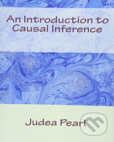 Kniha: An Introduction to Causal Inference (Judea Pearl). Createspace, 2015 Kniha: An Introduction to Causal Inference (Judea Pearl). Createspace, 2015