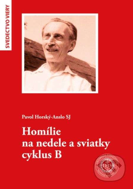 Kniha: Homílie na nedele a sviatky cyklus B (Pavol Horský-Anslo). Dobrá kniha, 2020 Kniha: Homílie na nedele a sviatky cyklus B (Pavol Horský-Anslo). Dobrá kniha, 2020