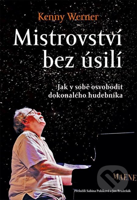 Kniha: Mistrovství bez úsilí (Kenny Werner). Rybka Publishers, 2020 Kniha: Mistrovství bez úsilí (Kenny Werner). Rybka Publishers, 2020