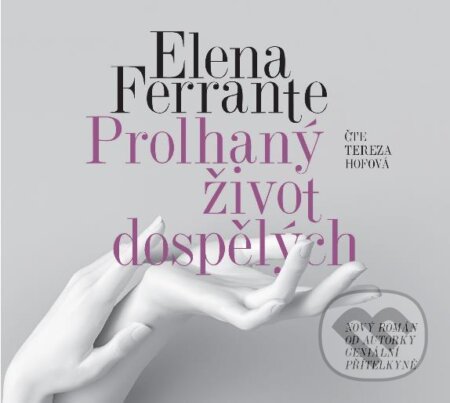 Audiokniha: Prolhaný život dospělých (Elena Ferrante). Radioservis, 2020 Audiokniha: Prolhaný život dospělých (Elena Ferrante). Radioservis, 2020