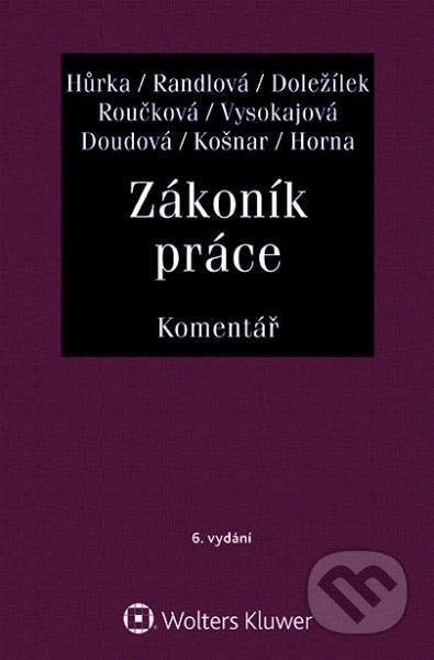 Kniha: Zákoník práce - Komentář (Dana Roučková, Jiří Doležílek, Margerita Vysokajová, Michael Košnar, Nataša Randlová, Petr Hůrka, Soňa Doudová a Vladimír Horna). Wolters Kluwer ČR, 2020 Kniha: Zákoník práce - Komentář (Dana Roučková, Jiří Doležílek, Margerita Vysokajová, Michael Košnar, Nataša Randlová, Petr Hůrka, Soňa Doudová a Vladimír Horna). Wolters Kluwer ČR, 2020