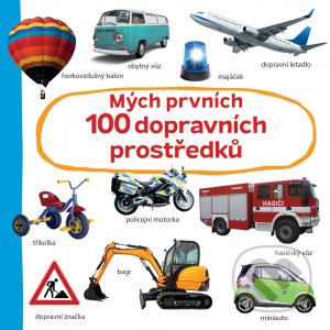 Kniha: Mých prvních 100 dopravních prostředků (Svojtka&Co.). Svojtka&Co., 2021 Kniha: Mých prvních 100 dopravních prostředků (Svojtka&Co.). Svojtka&Co., 2021