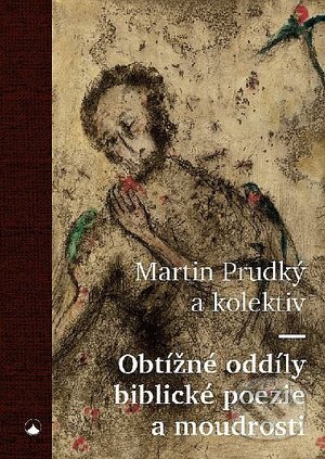 Kniha: Obtížné oddíly biblické poezie a moudrosti (Martin Prudký). Karmelitánské nakladatelství, 2020 Kniha: Obtížné oddíly biblické poezie a moudrosti (Martin Prudký). Karmelitánské nakladatelství, 2020
