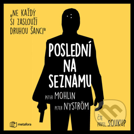 Audiokniha: Poslední na seznamu (Peter Mohlin a Peter Nyström). Metafora, 2020 Audiokniha: Poslední na seznamu (Peter Mohlin a Peter Nyström). Metafora, 2020