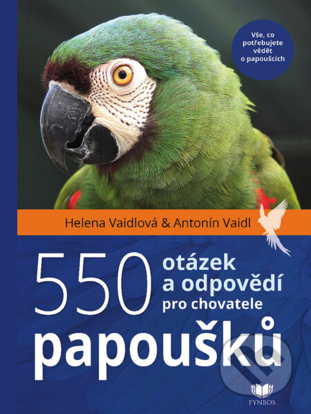 Kniha: 550 otázek a odpovědí pro chovatele papoušků (Antonín Vaidl a Helena Vaidlová). Fynbos, 2020 Kniha: 550 otázek a odpovědí pro chovatele papoušků (Antonín Vaidl a Helena Vaidlová). Fynbos, 2020