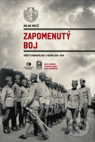 Kniha: Zapomenutý boj (Miloš Micić). Epocha, 2020 Kniha: Zapomenutý boj (Miloš Micić). Epocha, 2020