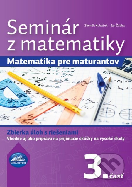 Kniha: Seminár z matematiky 3 (Ján Žabka a Zbyněk Kubáček). Mapa Slovakia, 2020 Kniha: Seminár z matematiky 3 (Ján Žabka a Zbyněk Kubáček). Mapa Slovakia, 2020