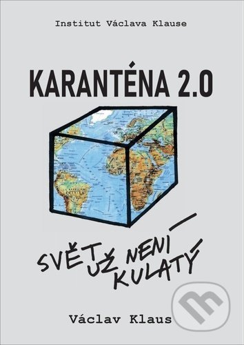 Kniha: Karanténa 2.0 (Václav Klaus). Institut Václava Klause, 2020 Kniha: Karanténa 2.0 (Václav Klaus). Institut Václava Klause, 2020