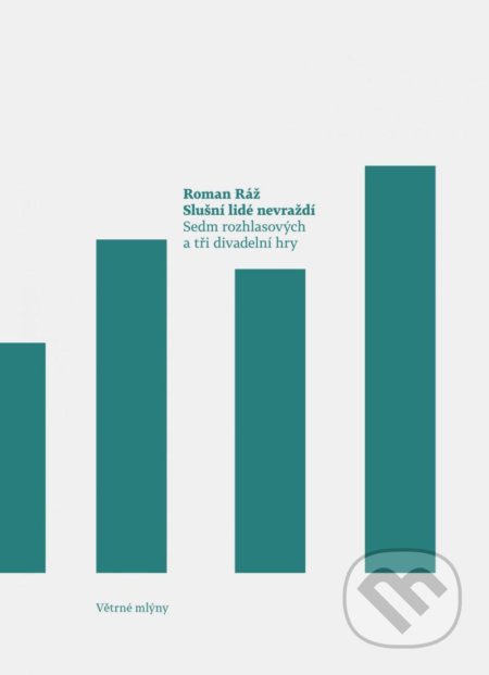 Kniha: Slušní lidé nevraždí (Roman Ráž). Větrné mlýny, 2020 Kniha: Slušní lidé nevraždí (Roman Ráž). Větrné mlýny, 2020