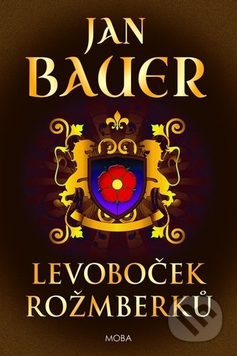 Kniha: Levoboček Rožmberků (Jan Bauer). Moba, 2021 Kniha: Levoboček Rožmberků (Jan Bauer). Moba, 2021