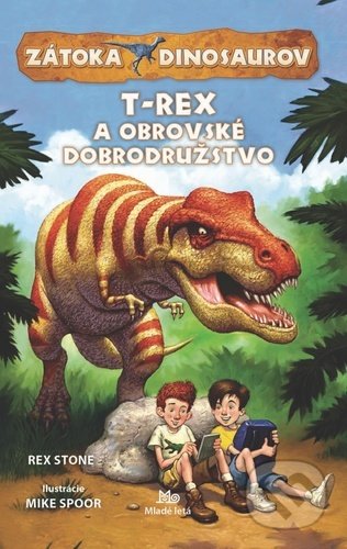 Kniha: Zátoka dinosaurov: T-Rex a obrovské dobrodružstvo (Rex Stone). Slovenské pedagogické nakladateľstvo - Mladé letá, 2020 Kniha: Zátoka dinosaurov: T-Rex a obrovské dobrodružstvo (Rex Stone). Slovenské pedagogické nakladateľstvo - Mladé letá, 2020