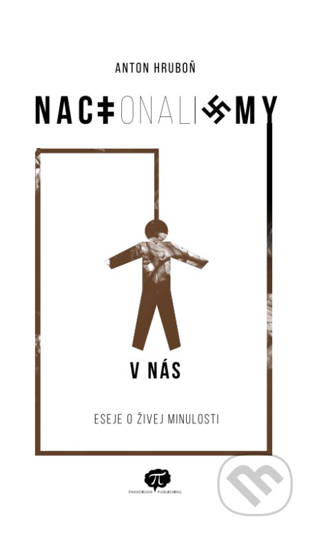 Kniha: NACIonaliZMY V NÁS (Anton Hruboň). Paradigma Publishing, 2020 Kniha: NACIonaliZMY V NÁS (Anton Hruboň). Paradigma Publishing, 2020