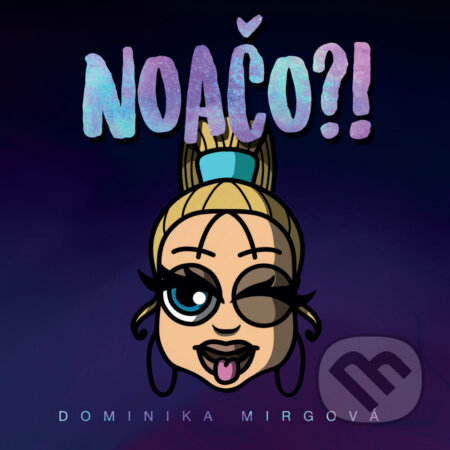 Hudobné CD: Dominika Mirgová: Noačo?! (Merch). Merch, 2020 Hudobné CD: Dominika Mirgová: Noačo?! (Merch). Merch, 2020