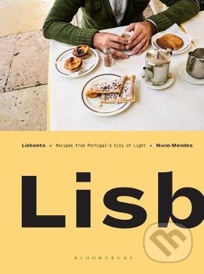 Kniha: Lisboeta : Recipes from Portugal's City of Light (Nuno Mendes). Bloomsbury, 2017 Kniha: Lisboeta : Recipes from Portugal's City of Light (Nuno Mendes). Bloomsbury, 2017