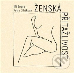 Kniha: Ženská přitažlivost (Jiří Brůna a Petra Čiháková). Mlhovina, 2020 Kniha: Ženská přitažlivost (Jiří Brůna a Petra Čiháková). Mlhovina, 2020