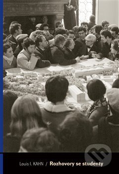 Kniha: Rozhovory se studenty (Louis I. Kahn). Archa, 2020 Kniha: Rozhovory se studenty (Louis I. Kahn). Archa, 2020