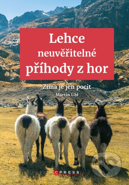 E-kniha: Lehce neuvěřitelné příhody z hor (Martin Úbl). CPRESS, 2020 E-kniha: Lehce neuvěřitelné příhody z hor (Martin Úbl). CPRESS, 2020