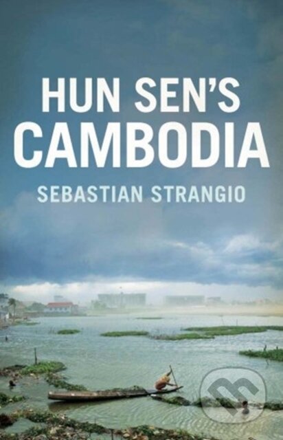 Kniha: Cambodia (Sebastian Strangio). Yale University Press, 2020 Kniha: Cambodia (Sebastian Strangio). Yale University Press, 2020