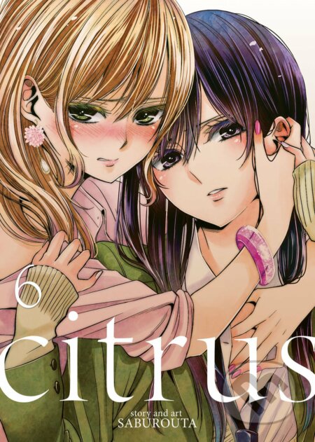 Kniha: Citrus Vol. 6 (Saburouta). Seven Seas, 2017 Kniha: Citrus Vol. 6 (Saburouta). Seven Seas, 2017