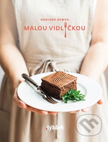 Kniha: Malou vidličkou (Adriana Kemka). W PRESS, 2020 Kniha: Malou vidličkou (Adriana Kemka). W PRESS, 2020