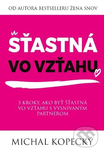 Kniha: Šťastná vo vzťahu (Michal Kopecký), 2020 Kniha: Šťastná vo vzťahu (Michal Kopecký), 2020
