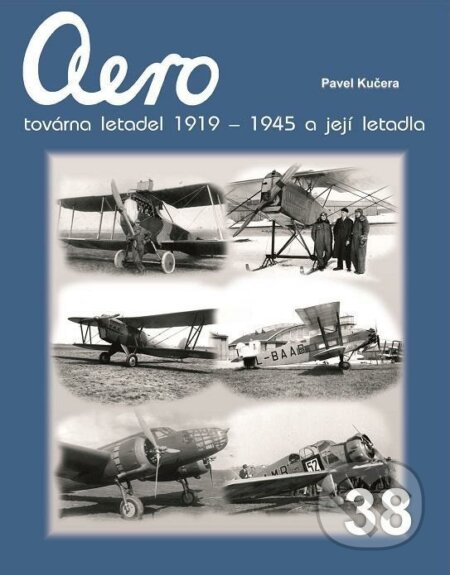 Aero - továrna letadel 1919-1945 a její letadla - Pavel Kučera, Jakab, 2020