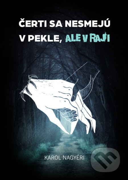 Kniha: Čerti sa nesmejú v Pekle, ale v Raji (Karol Nagyéri). Karol Nagyéri, 2020 Kniha: Čerti sa nesmejú v Pekle, ale v Raji (Karol Nagyéri). Karol Nagyéri, 2020