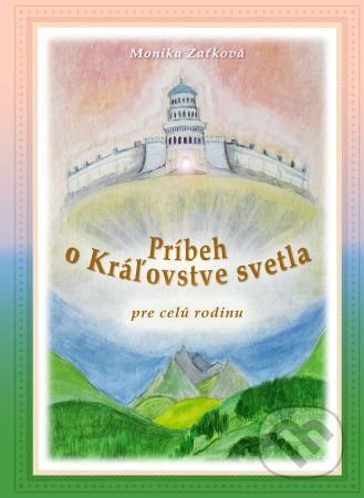 Kniha: Príbeh o Kráľovstve svetla (Monika Zaťková). Symetrial SK, 2020 Kniha: Príbeh o Kráľovstve svetla (Monika Zaťková). Symetrial SK, 2020
