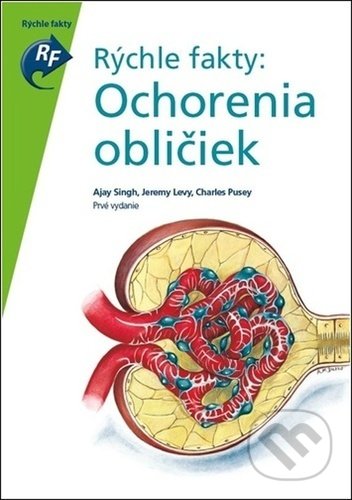 Kniha: Rýchle fakty: Ochorenia obličiek (Ajay Singh, Charles Pusey a Jeremy Levy). Raabe, 2020 Kniha: Rýchle fakty: Ochorenia obličiek (Ajay Singh, Charles Pusey a Jeremy Levy). Raabe, 2020