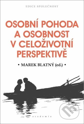 Kniha: Osobní pohoda a osobnost v celoživotní perspektivě (Marek Blatný). Academia, 2020 Kniha: Osobní pohoda a osobnost v celoživotní perspektivě (Marek Blatný). Academia, 2020