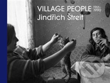 Kniha: Jindřich Štreit - Village People (Jindřich Štreit a Vladimír Birgus). Kant, 2020 Kniha: Jindřich Štreit - Village People (Jindřich Štreit a Vladimír Birgus). Kant, 2020